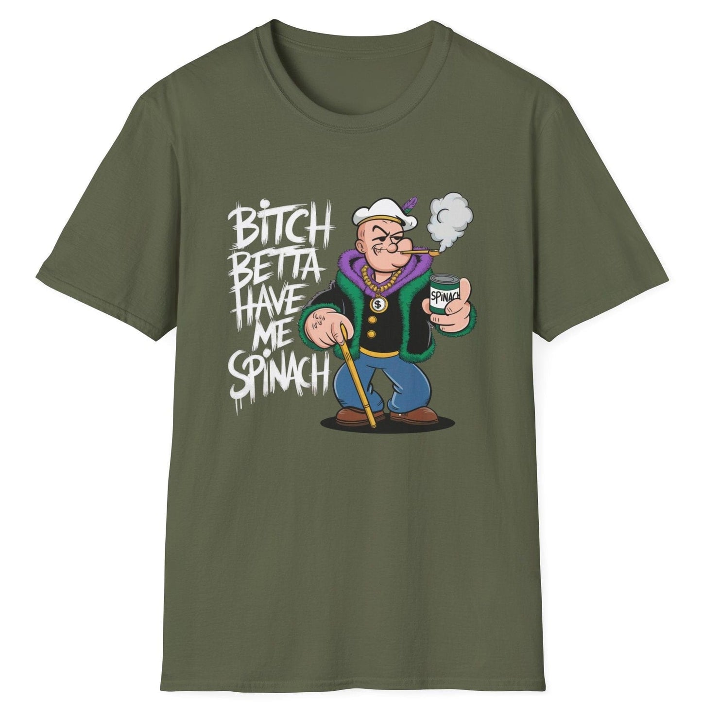 Bitch Betta Have Me Spinach