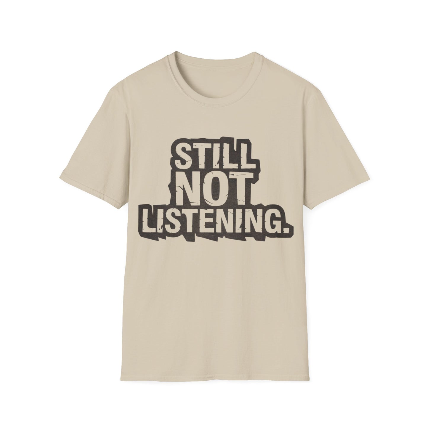 Not listening T-Shirt