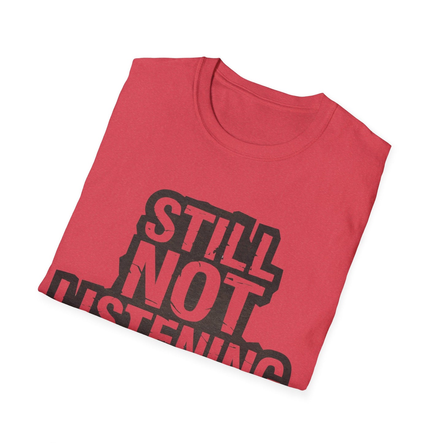 Not listening T-Shirt