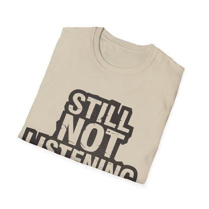 Not listening T-Shirt