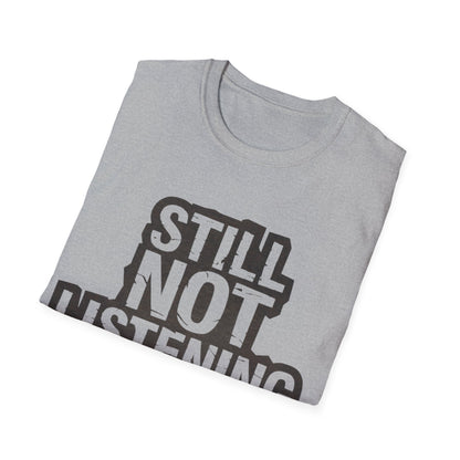 Not listening T-Shirt