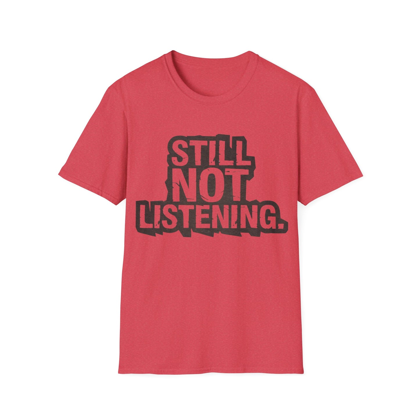 Not listening T-Shirt