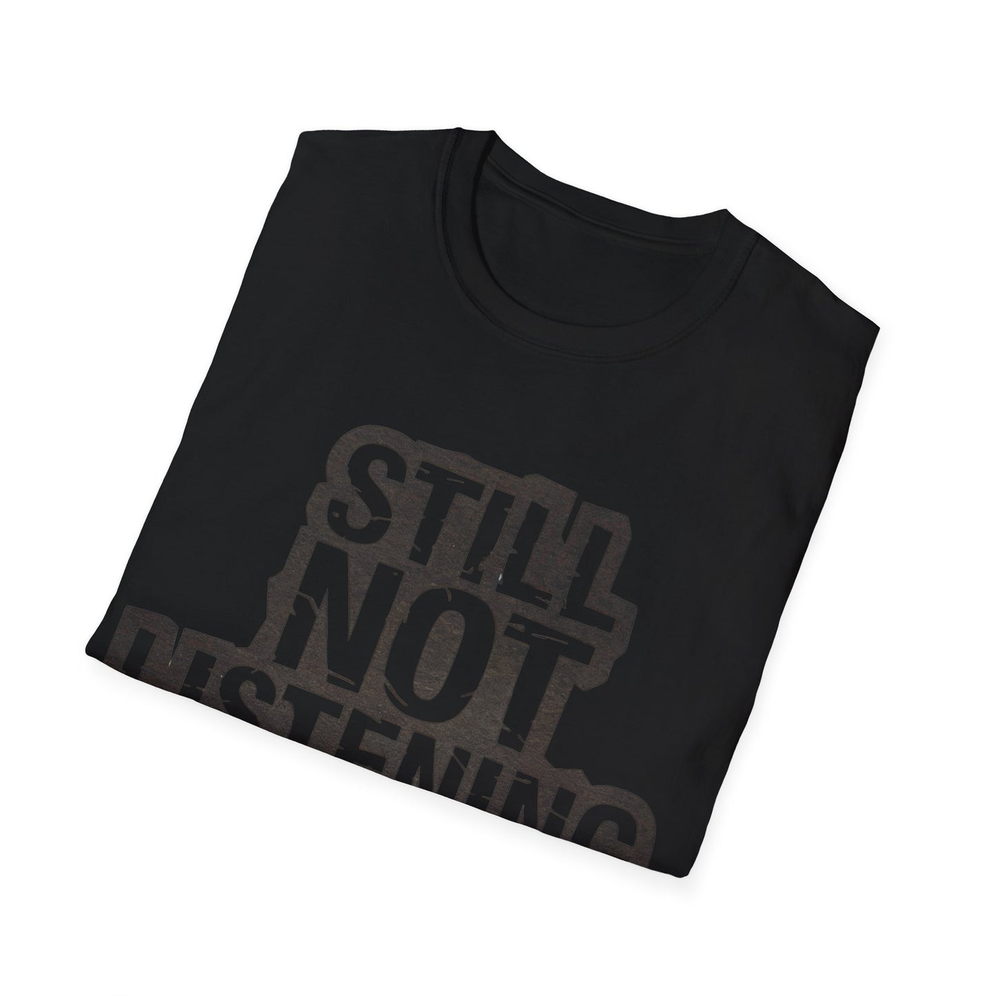 Not listening T-Shirt